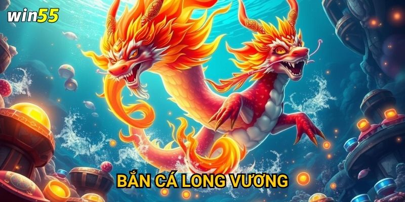 Cuộc chiến với Long Vương trong game Win55 có khốc liệt không?