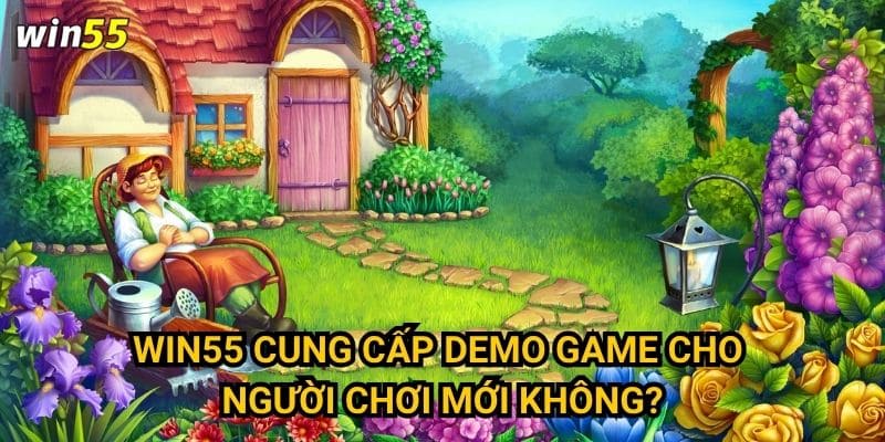 Win55 cung cấp demo game cho người chơi mới không?